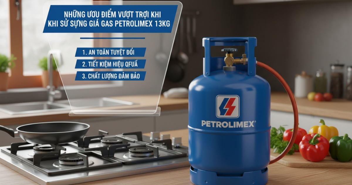 Những ưu điểm vượt trội khi sử dụng giá gas Petrolimex 13kg
